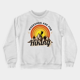 Weekends Are For Hiking Crewneck Sweatshirt